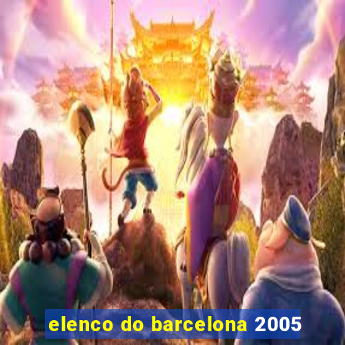 elenco do barcelona 2005